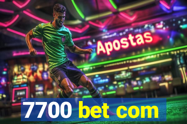 7700 bet com